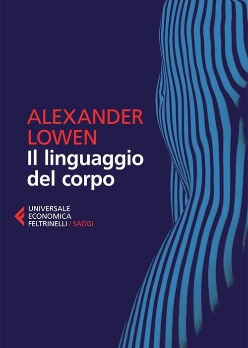 La Quarta Via. Discorsi E Dialoghi Secondo L'Insegnamento Di G. I. Gurdjieff 7 il linguaggio del corpo lowen