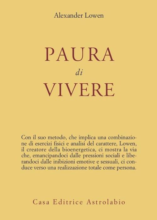 La Quarta Via. Discorsi E Dialoghi Secondo L'Insegnamento Di G. I. Gurdjieff 17 paura di vivere lowen