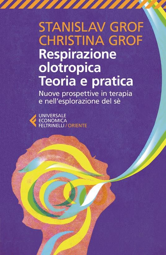 Respirazione Olotropica. Teoria E Pratica. 1 respirazione olotropica 39f545f2