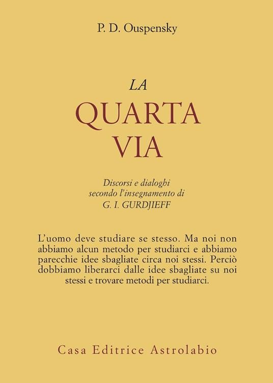 La Quarta Via. Discorsi E Dialoghi Secondo L'Insegnamento Di G. I. Gurdjieff 1 la quarta via gurdjieff 578b6a8b