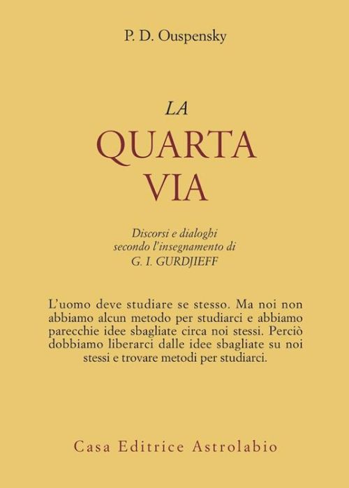 La Quarta Via. Discorsi E Dialoghi Secondo L'Insegnamento Di G. I. Gurdjieff 1 la quarta via gurdjieff bac1d989